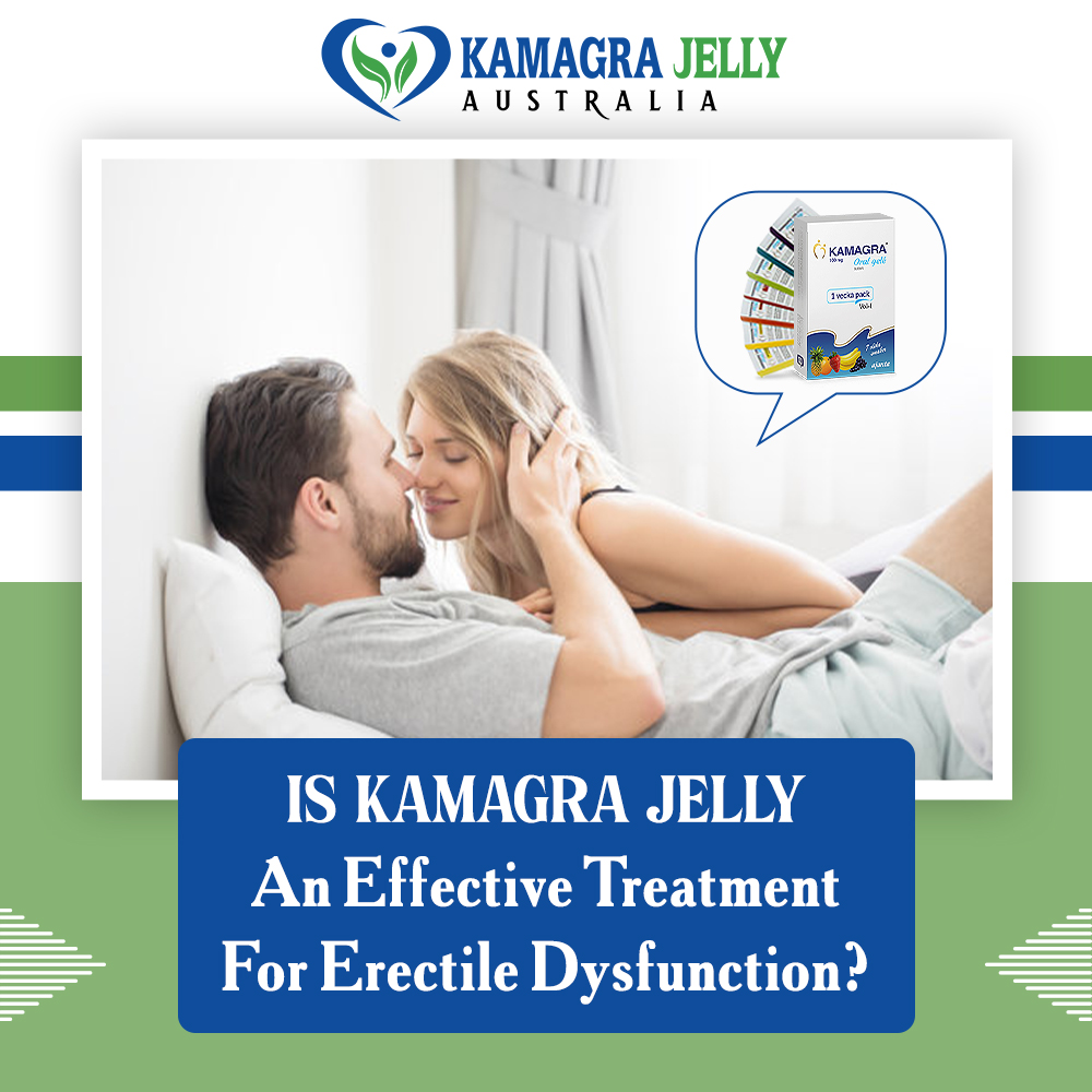 Is Kamagra Jelly An Effective Treatment For Erectile Dysfunction