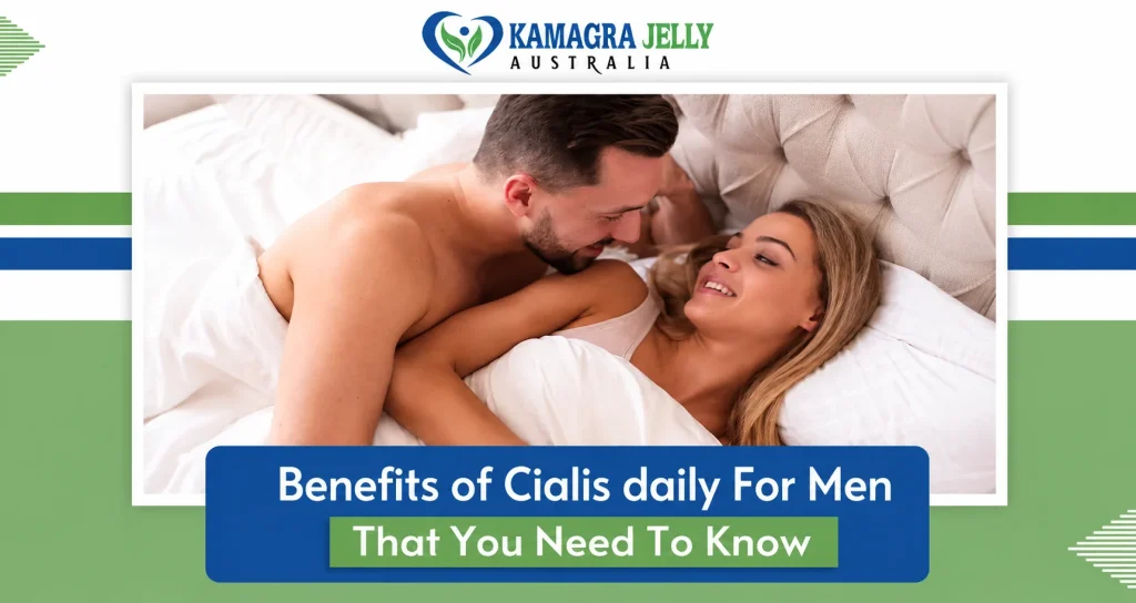 Benefits of Cialis daily For Men That You Need To Know