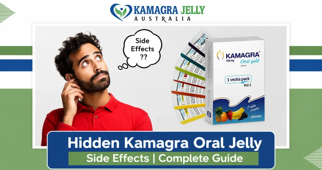 Hidden Kamagra Oral Jelly Side Effects Complete Guide