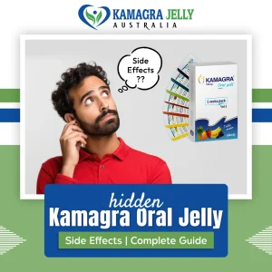 Hidden Kamagra Oral Jelly Side Effects | Complete Guide