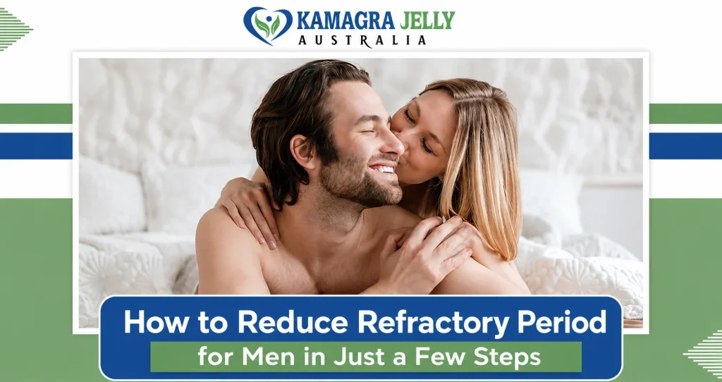How to Reduce Refractory Period for Men in Just a Few Steps