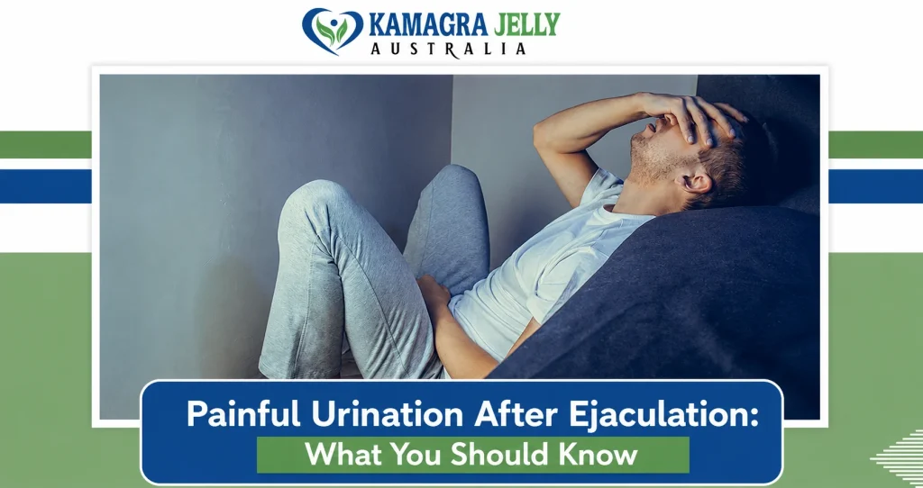 Painful Urination After Ejaculation: What You Should Know