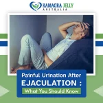 Painful Urination After Ejaculation: What You Should Know