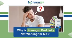 Why Is Kamagra Oral Jelly Not Working for Me?