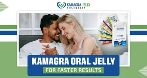 Kamagra Oral Jelly for Faster Results