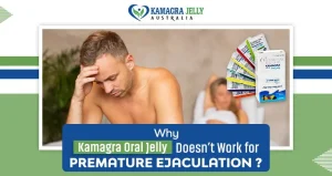 Why Kamagra Oral Jelly Doesn’t Work for Premature Ejaculation?