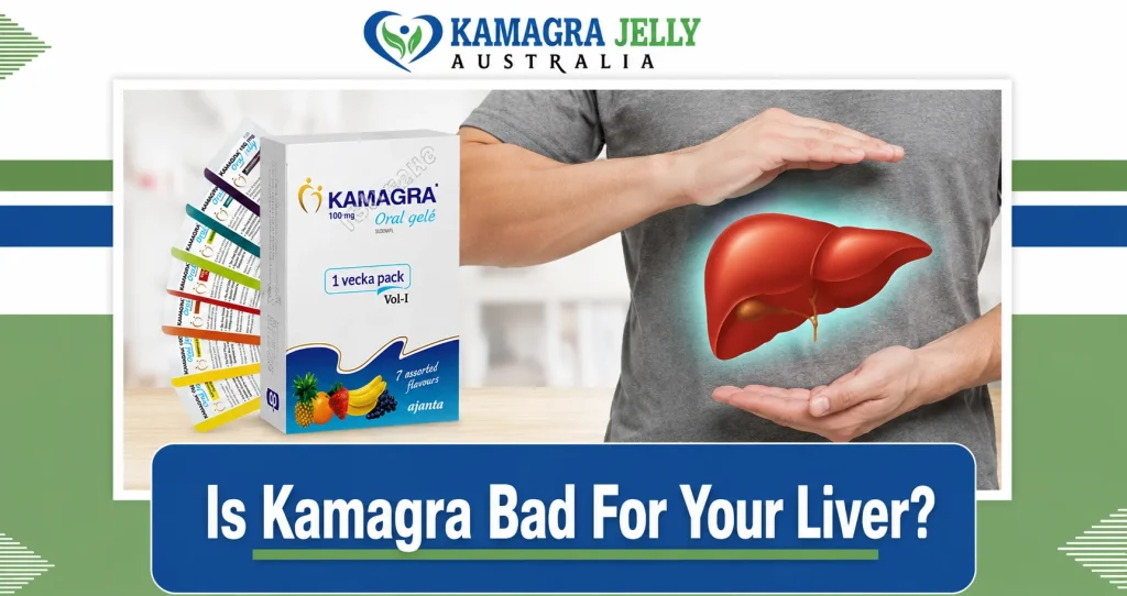 Is Kamagra Bad For Your Liver?