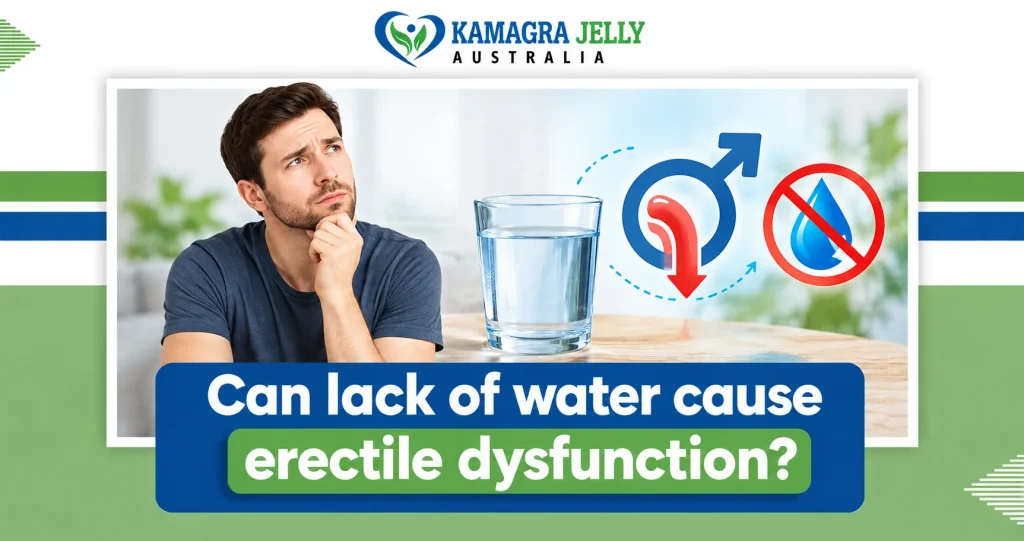 Can Lack of Water Cause Erectile Dysfunction?