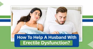 How To Help A Husband With Erectile Dysfunction?